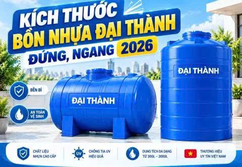 Kích Thước Bồn Nước Nhựa Đại Thành Đứng Và Ngang Mới Nhất 2026